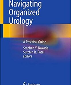 Navigating Organized Urology: A Practical Guide 1st ed. 2019 Edition PDF