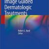 Image Guided Dermatologic  Treatments 1st ed. 2020 Edition PDF