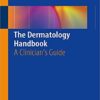 The Dermatology Handbook: A Clinician's Guide 1st ed. 2019 Edition PDF