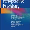 Perioperative Psychiatry: A Guide to Behavioral Healthcare for the Surgical Patient 1st ed. 2019 Edition PDF