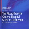 The Massachusetts General Hospital Guide to Depression: New Treatment Insights and Options (Current Clinical Psychiatry) 1st ed. 2019 Edition PDF