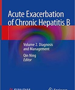 Acute Exacerbation of Chronic Hepatitis B: Volume 2. Diagnosis and Management 1st ed. 2019 Edition PDF