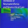 Textbook of Neuroanesthesia and Neurocritical Care: Volume I - Neuroanesthesia 1st ed. 2019 Edition PDF