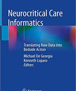 Neurocritical Care Informatics: Translating Raw Data into Bedside Action 1st ed. 2020 Edition PDF