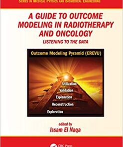 A Guide to Outcome Modeling In Radiotherapy and Oncology: Listening to the Data (Series in Medical Physics and Biomedical Engineering) 1st Edition PDF