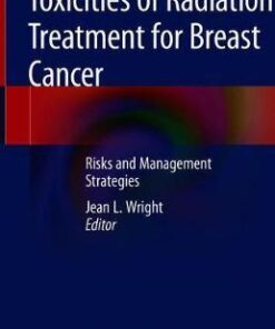 Toxicities of Radiation Treatment for Breast Cancer: Risks and Management Strategies 1st ed. 2019 Edition PDF