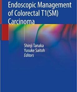 Endoscopic Management of Colorectal T1(SM) Carcinoma 1st ed. 2020 Edition PDF