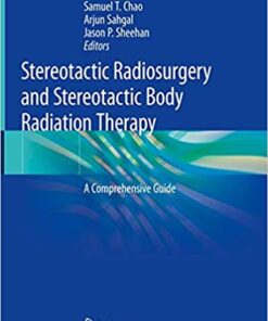 Stereotactic Radiosurgery and Stereotactic Body Radiation Therapy: A Comprehensive Guide 1st ed. 2019 Edition PDF