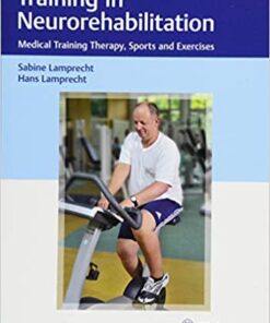 Training in Neurorehabilitation: Medical Training Therapy, Sports and Exercises 1st Edition PDF