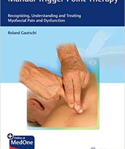 Manual Trigger Point Therapy: Recognizing, Understanding and Treating Myofascial Pain and Dysfunction 1st Edition PDF