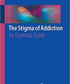 The Stigma of Addiction: An Essential Guide 1st ed. 2019 Edition PDF