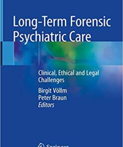 Long-Term Forensic Psychiatric Care: Clinical, Ethical and Legal Challenges 1st ed. 2019 Edition PDF