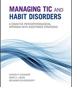 Managing Tic and Habit Disorders: A Cognitive Psychophysiological Treatment Approach with Acceptance Strategies 1st Edition PDF