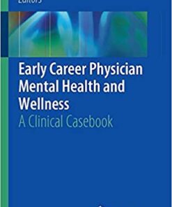 Early Career Physician Mental Health and Wellness: A Clinical Casebook 1st ed. 2019 Edition PDF