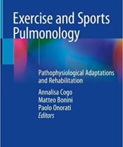 Exercise and Sports Pulmonology: Pathophysiological Adaptations and Rehabilitation 1st ed. 2019 Edition PDF