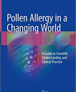 Pollen Allergy in a Changing World: A Guide to Scientific Understanding and Clinical Practice 1st ed. 2018 Edition PDF