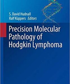 Precision Molecular Pathology of Hodgkin Lymphoma (Molecular Pathology Library) 1st ed. 2018 Edition PDF