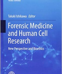 Forensic Medicine and Human Cell Research: New Perspective and Bioethics (Current Human Cell Research and Applications) 1st ed. 2019 Edition PDF