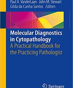 Molecular Diagnostics in Cytopathology: A Practical Handbook for the Practicing Pathologist 1st ed. 2019 Edition PDF