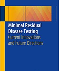 Minimal Residual Disease Testing: Current Innovations and Future Directions 1st ed. 2019 Edition PDF