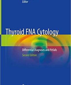 Thyroid FNA Cytology: Differential Diagnoses and Pitfalls 2nd ed. 2019 Edition PDF