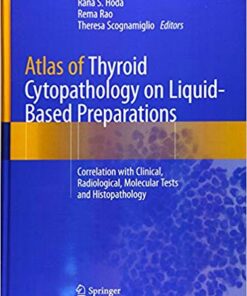 Atlas of Thyroid Cytopathology on Liquid-Based Preparations: Correlation with Clinical, Radiological, Molecular Tests and Histopathology 1st ed. 2020 Edition PDF