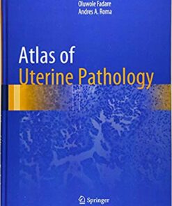 Atlas of Uterine Pathology (Atlas of Anatomic Pathology) 1st ed. 2019 Edition PDF