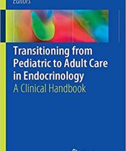 Transitioning from Pediatric to Adult Care in Endocrinology: A Clinical Handbook 2019 PDF