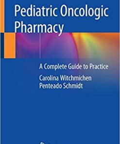 Pediatric Oncologic Pharmacy: A Complete Guide to Practice 1st ed. 2019 Edition PDF