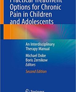 Practical Treatment Options for Chronic Pain in Children and Adolescents: An Interdisciplinary Therapy Manual 2nd ed. 2019 Edition PDF