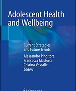 Adolescent Health and Wellbeing: Current Strategies and Future Trends 1st ed. 2019 Edition PDF