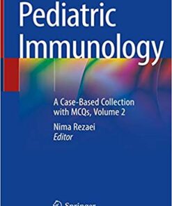 Pediatric Immunology: A Case-Based Collection with MCQs, Volume 2 1st ed. 2019 Edition PDF