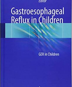 Gastroesophageal Reflux in Children: GER in Children 1st ed. 2017 Edition PDF