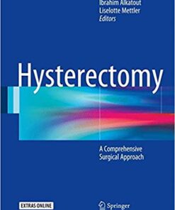 Hysterectomy: A Comprehensive Surgical Approach 1st ed. 2018 Edition PDF