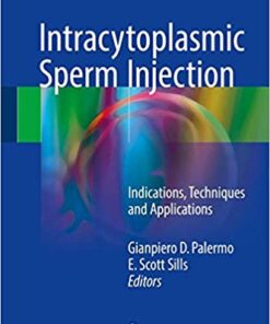 Intracytoplasmic Sperm Injection: Indications, Techniques and Applications 1st ed. 2018 Edition PDF