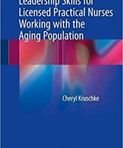 Leadership Skills for Licensed Practical Nurses Working with the Aging Population 1st ed. 2018 Edition PDF