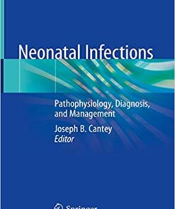 Neonatal Infections: Pathophysiology, Diagnosis, and Management 1st ed. 2018 Edition PDF