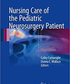 Nursing Care of the Pediatric Neurosurgery Patient 3rd ed. 2017 Edition PDF