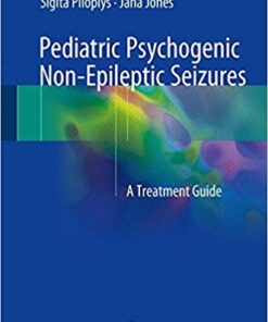 Pediatric Psychogenic Non-Epileptic Seizures: A Treatment Guide 1st ed. 2017 Edition PDF