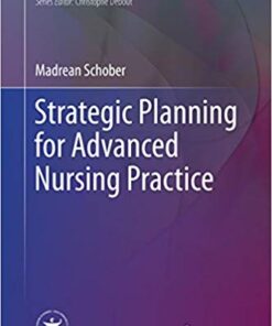 Strategic Planning for Advanced Nursing Practice (Advanced Practice in Nursing) 1st ed. 2017 EditioN PDF