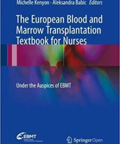 The European Blood and Marrow Transplantation Textbook for Nurses: Under the Auspices of EBMT 1st ed. 2018 Edition PDF