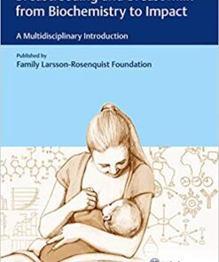 Breastfeeding and Breast Milk - From Biochemistry to Impact: A Multidisciplinary Introduction 1st Edition PDF