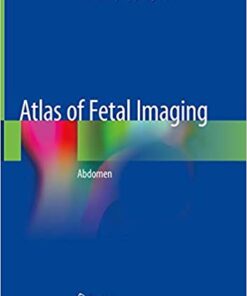 Atlas of Fetal Imaging: Abdomen 1st ed. 2019 Edition PDF