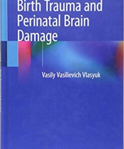 Birth Trauma and Perinatal Brain Damage 1st ed. 2019 Edition PDF