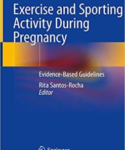 Exercise and Sporting Activity During Pregnancy: Evidence-Based Guidelines 1st ed. 2019 Edition PDF