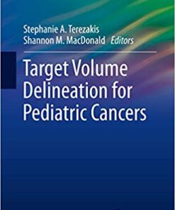 Target Volume Delineation for Pediatric Cancers (Practical Guides in Radiation Oncology) 1st ed. 2019 Edition PDF