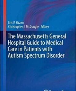 The Massachusetts General Hospital Guide to Medical Care in Patients with Autism Spectrum Disorder (Current Clinical Psychiatry) 1st ed. 2018 Edition PDF