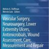 Vascular Surgery, Neurosurgery, Lower Extremity Ulcers, Antimicrobials, Wound Assessment, Care, Measurement and Repair (Recent Clinical Techniques, Results, and Research in Wounds) 1st ed. 2020 Edition PDF