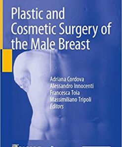 Plastic and Cosmetic Surgery of the Male Breast 1st ed. 2020 Edition PDF