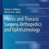 Plastic and Thoracic Surgery, Orthopedics and Ophthalmology (Recent Clinical Techniques, Results, and Research in Wounds) 1st ed. 2020 Edition PDF